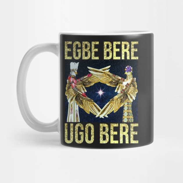 Igbo Principles: Egbe Bere Ugo Bere by Sirius Ugo Art by uchenigbo